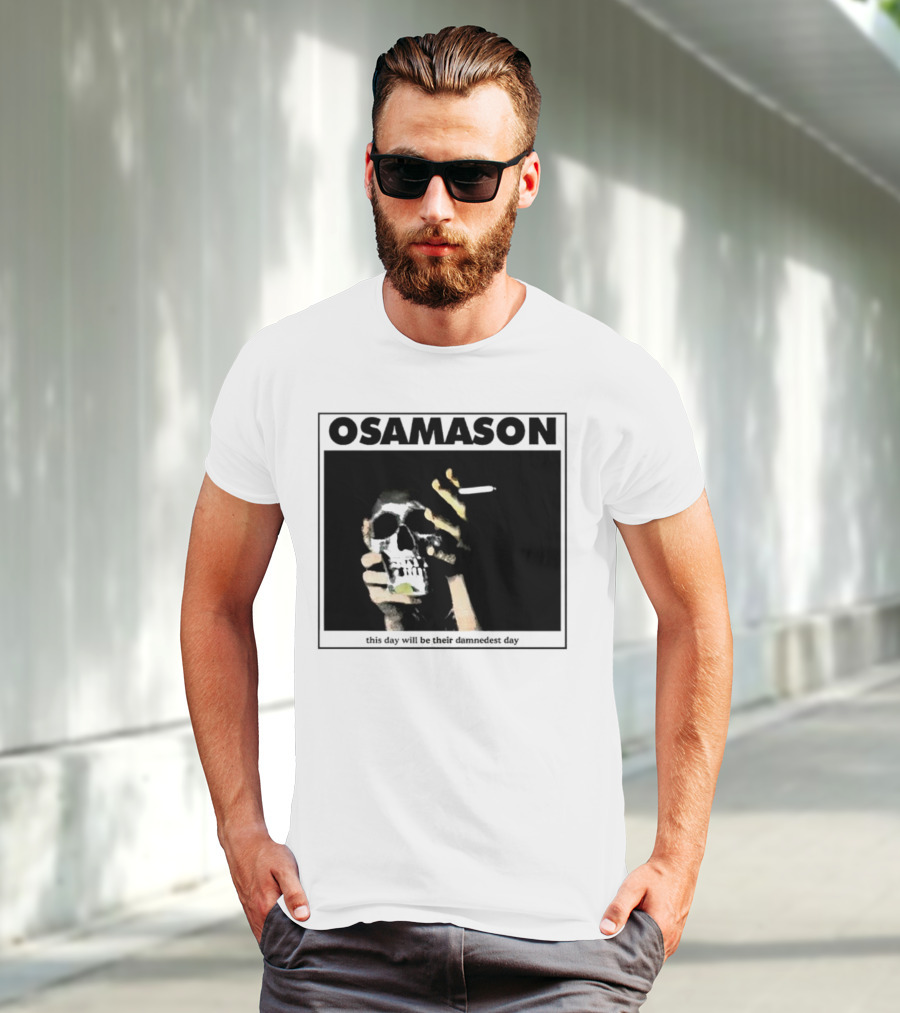 Osamason Skull And Cigarette This Day Will Be Their Damndest Day T-Shirt