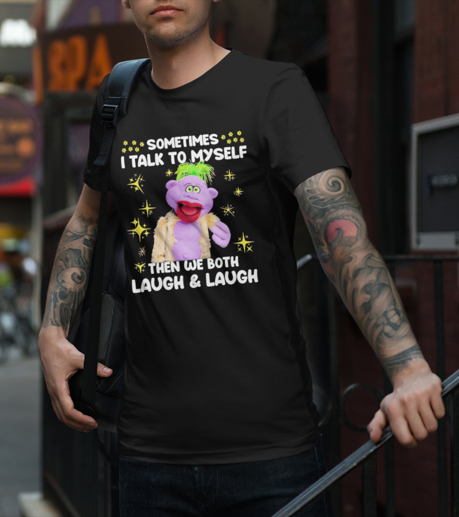 Peanut Jeff Dunham Sometimes I Talk To Myself Then We Both Laugh And Laugh Puppet Sparkles T-Shirt