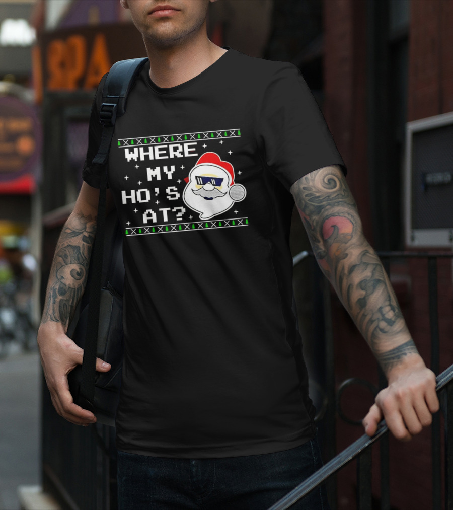 WHERE MY HO'S AT CHRISTMAS SANTA CLAUS WITH SUNGLASSES FUNNY HOLIDAY T-Shirt