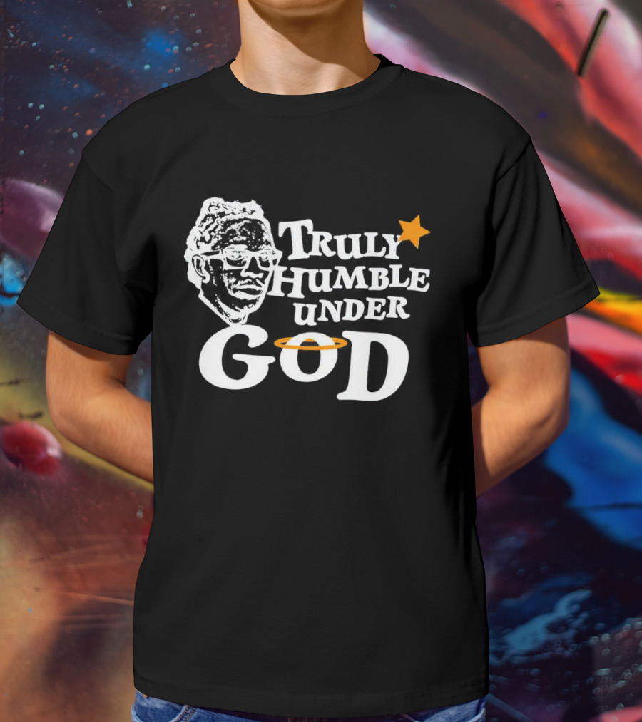 Truly Humble Under God With Star And Halo T-Shirt
