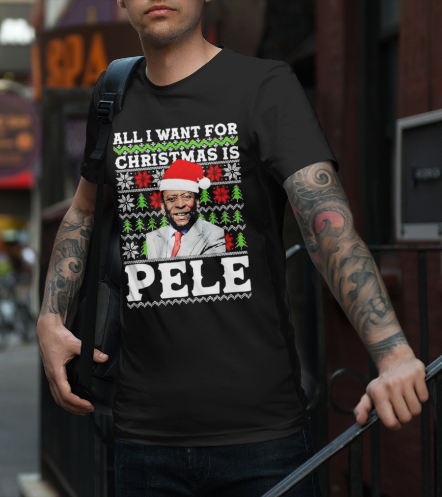 All I Want For Christmas Is Pele Santa Holiday T-Shirt