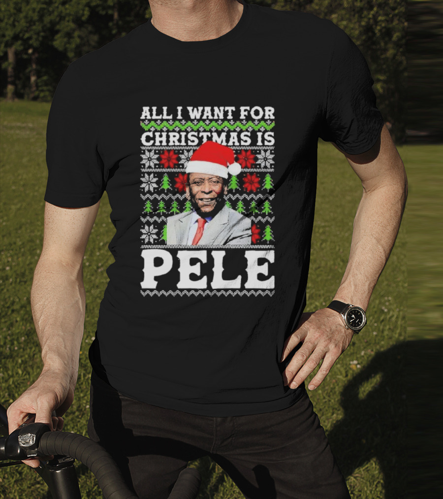 All I Want For Christmas Is Pele Santa Holiday T-Shirt
