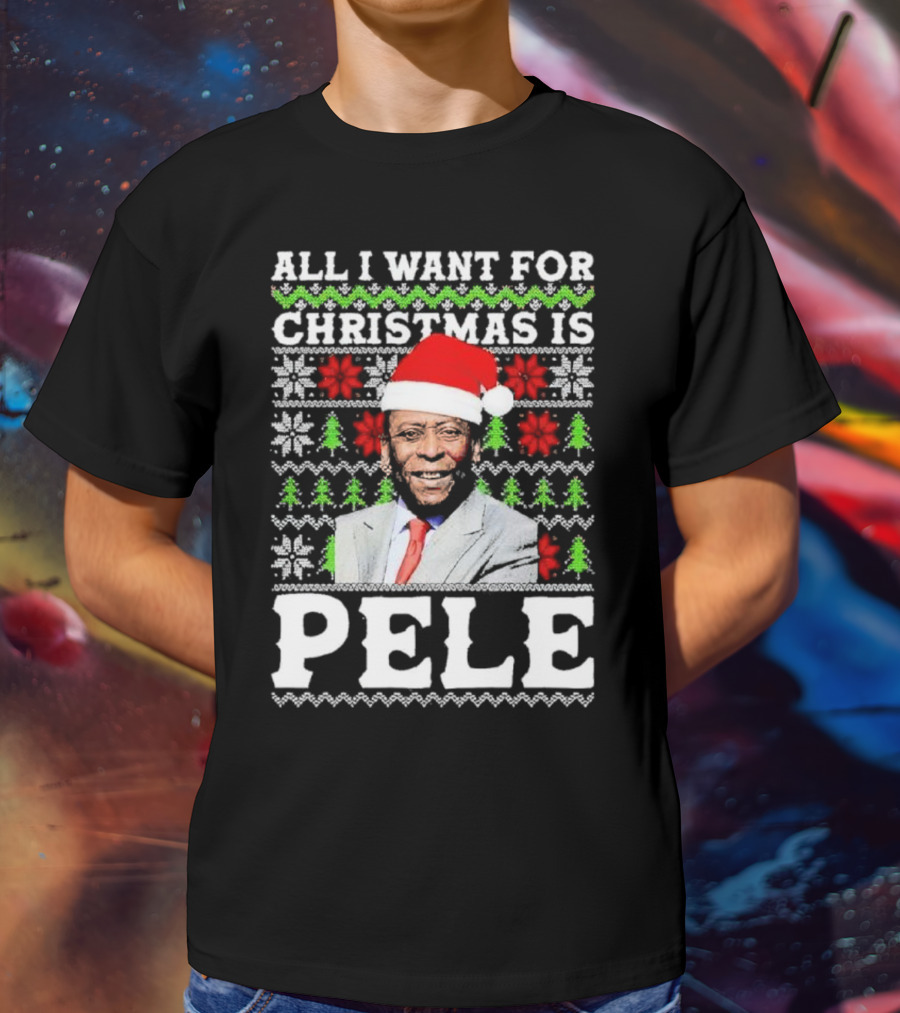 All I Want For Christmas Is Pele Santa Holiday T-Shirt