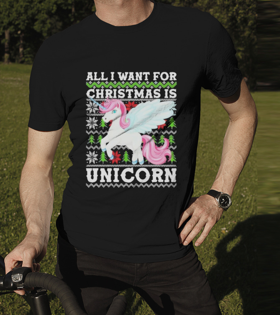 All I Want For Christmas Is Unicorn T-Shirt