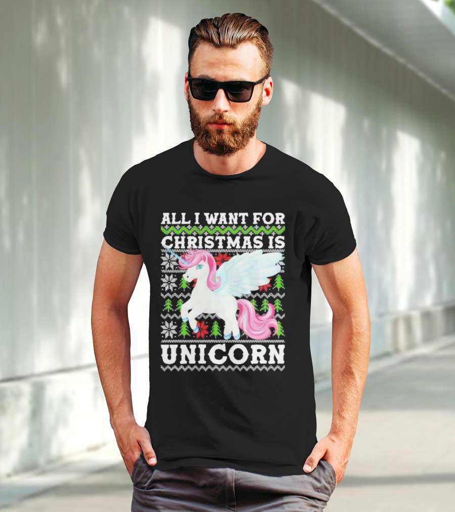 All I Want For Christmas Is Unicorn T-Shirt