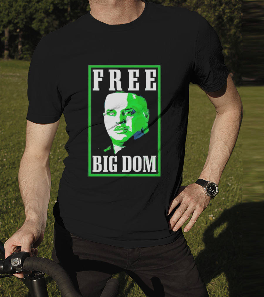 FREE BIG DOM T-Shirt