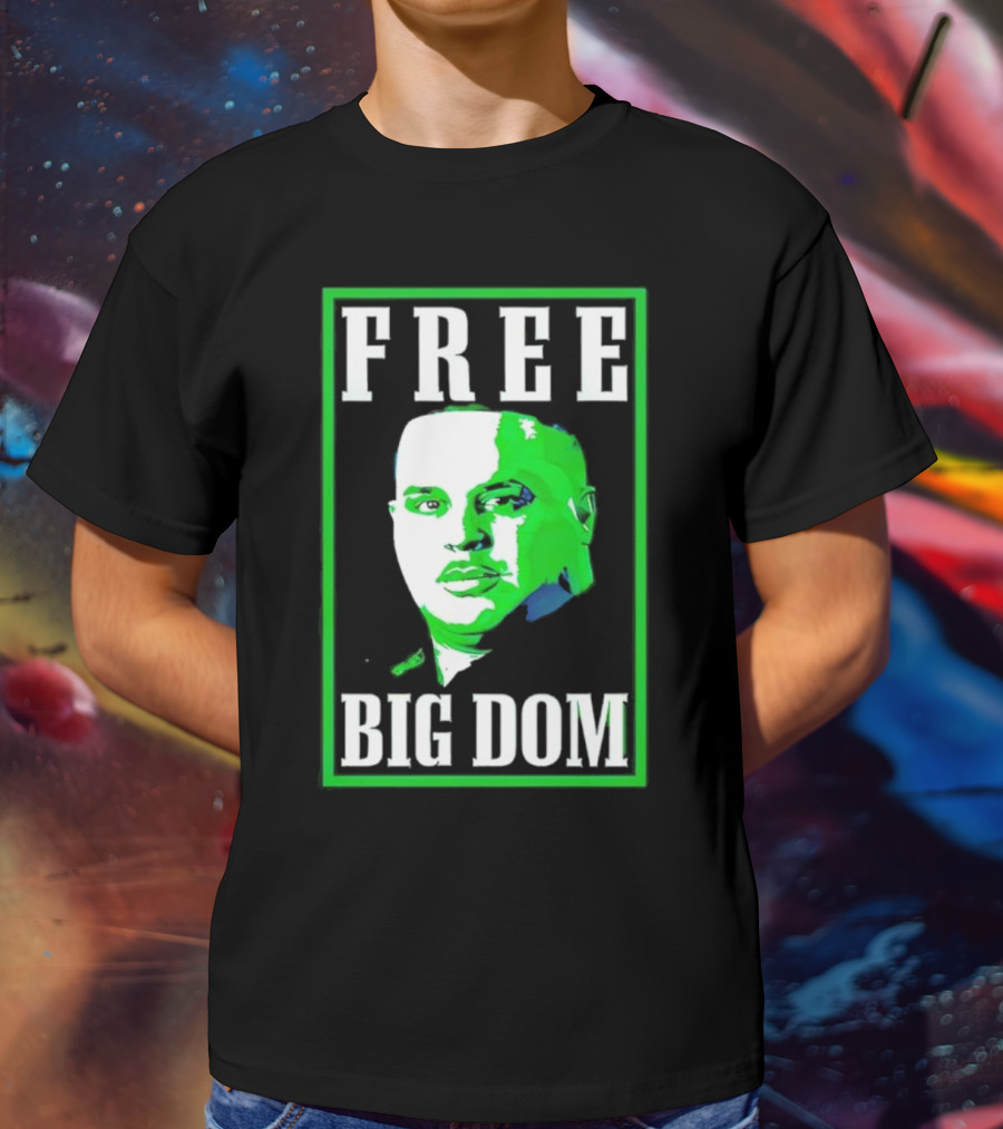 FREE BIG DOM T-Shirt