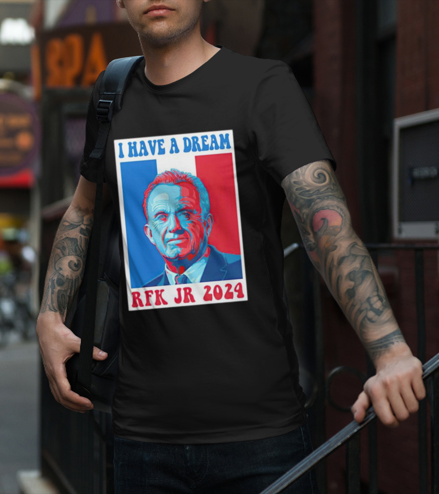 I HAVE A DREAM RFK JR T-Shirt