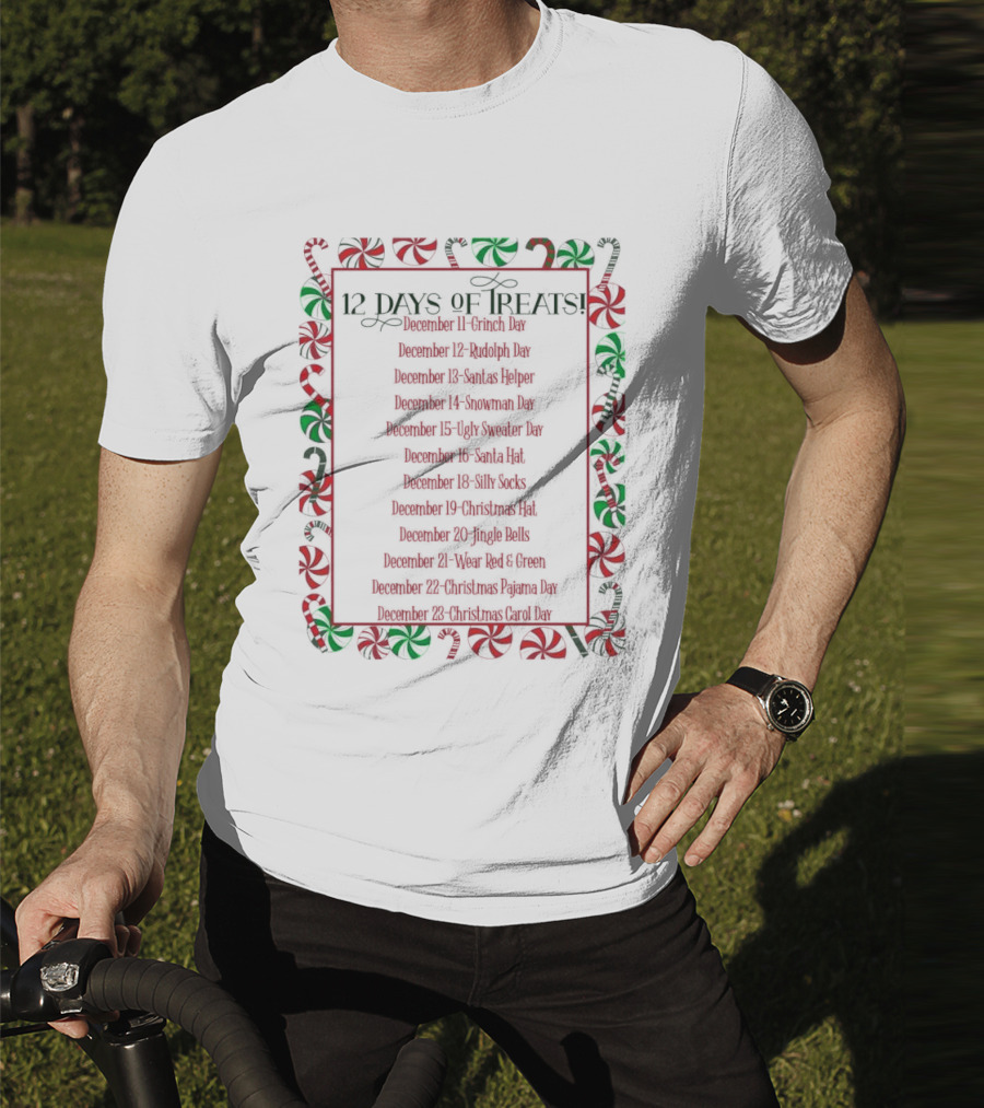12 Days Of Treats Christmas Grinch Rudolph Santas Helper Snowman Ugly Sweater Santa Hat Silly Socks Christmas Hat Jingle Bells Wear Red Green Christmas Pajama Christmas Carol T-Shirt