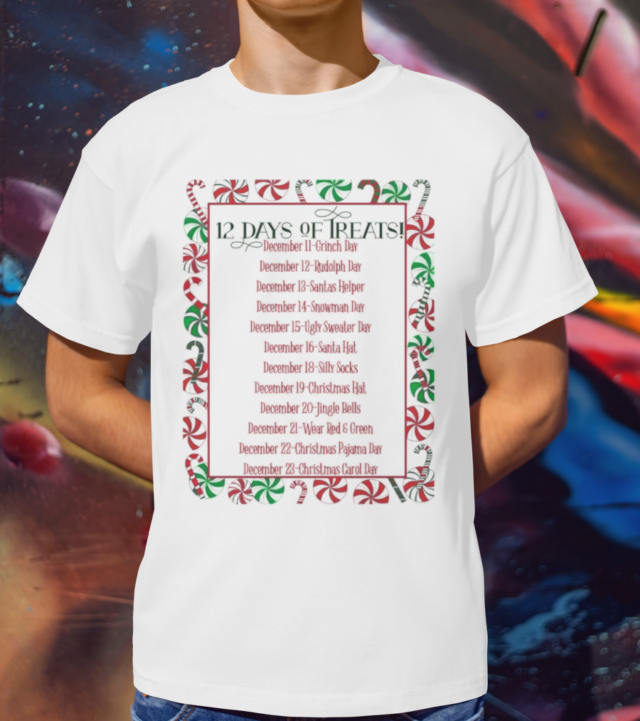12 Days Of Treats Christmas Grinch Rudolph Santas Helper Snowman Ugly Sweater Santa Hat Silly Socks Christmas Hat Jingle Bells Wear Red Green Christmas Pajama Christmas Carol T-Shirt
