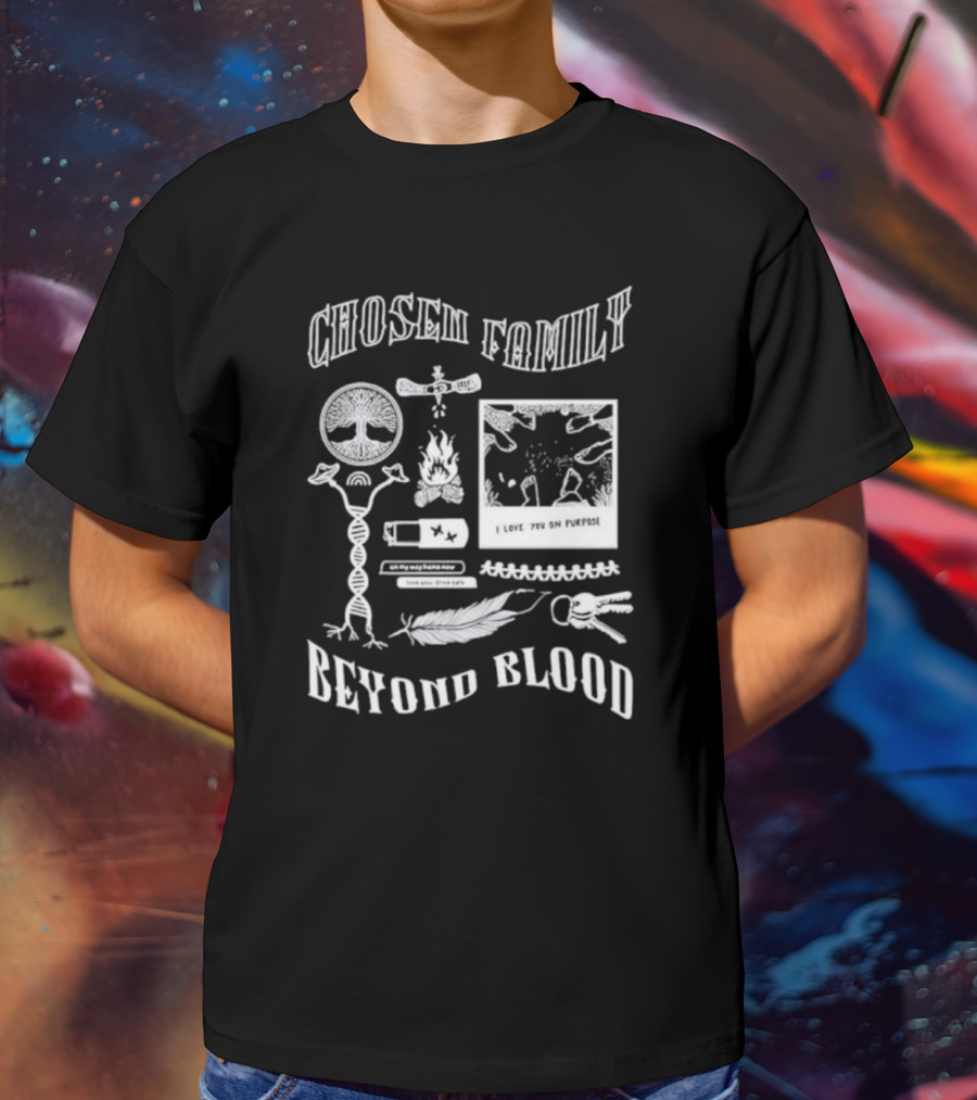 Chosen Family Beyond Blood I Love You On Purpose Tree Fire Feather Keys T-Shirt