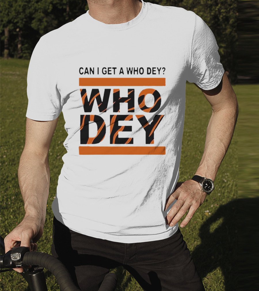 Cincinnati Bengals Can I Get A Who Dey Tiger Stripes Football Fan Chant T-Shirt