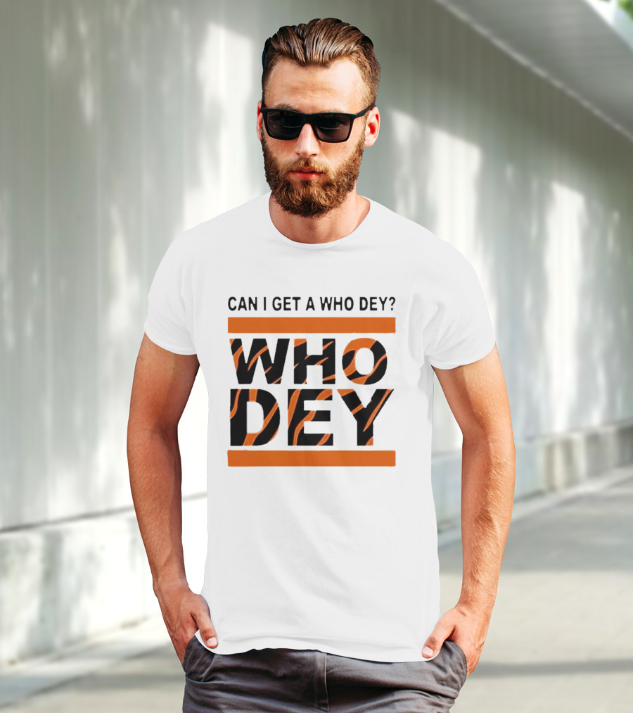 Cincinnati Bengals Can I Get A Who Dey Tiger Stripes Football Fan Chant T-Shirt