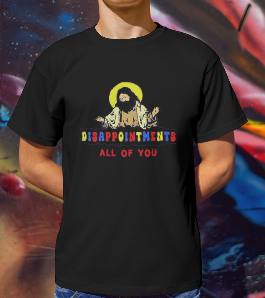 Disappointments All Of You Iconic Figure Playful Text T-Shirt