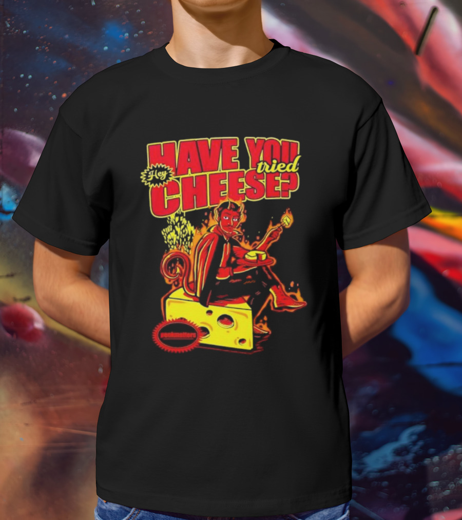 Hey Have You Tried Cheese Devil Sitting On Cheese Block Flame Background Punkmaster Store T-Shirt