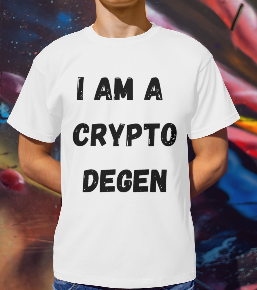 I Am A Crypto Degen Blockchain Enthusiast T-Shirt