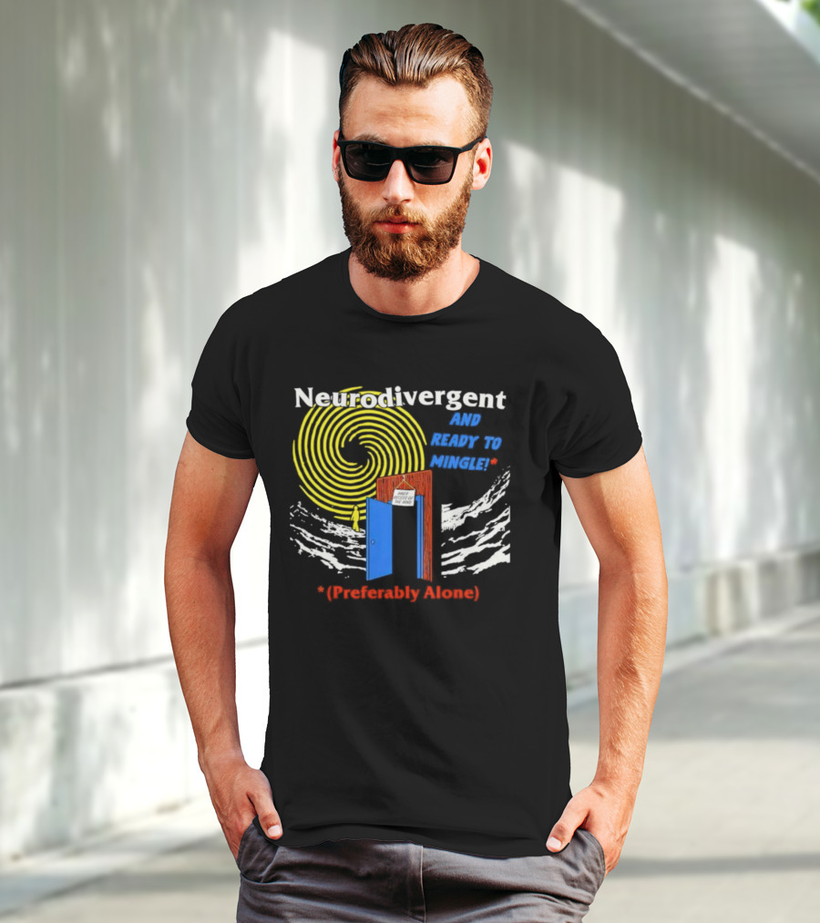Neurodivergent And Ready To Mingle Preferably Alone Spiral Doorway T-Shirt