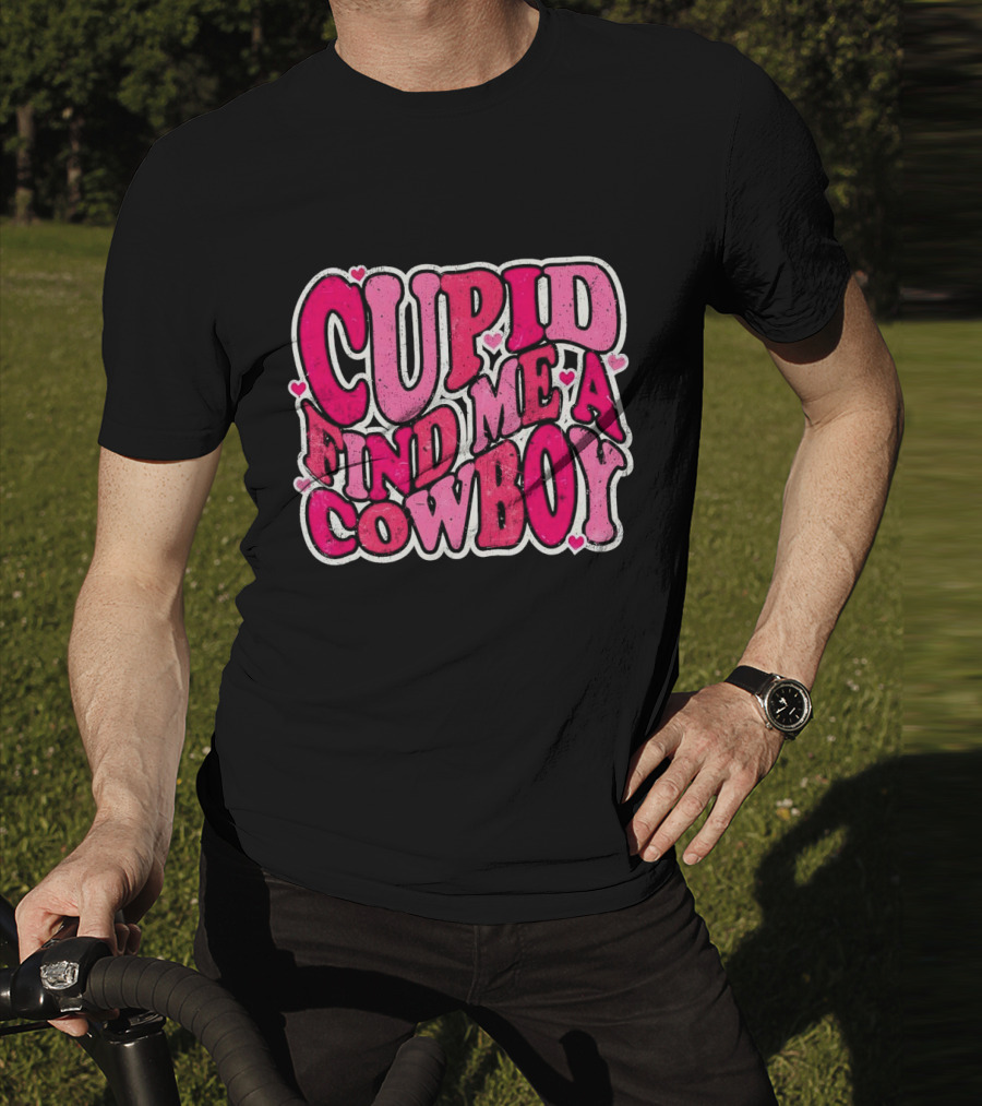 CUPID FIND ME A COWBOY Pink Heart Accents T-Shirt