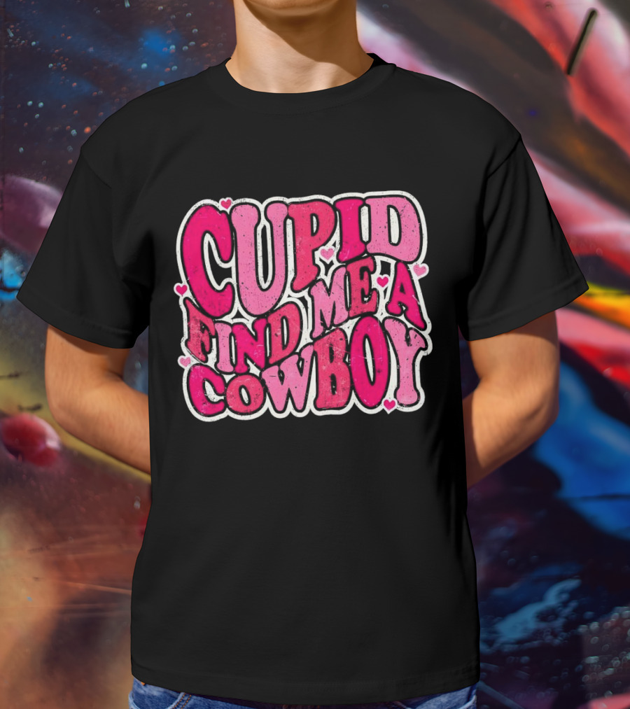 CUPID FIND ME A COWBOY Pink Heart Accents T-Shirt