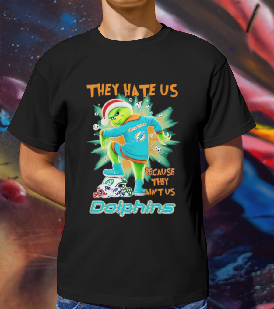 Miami Dolphins Grinch They Hate Us Because They Ain’t Us Football T-Shirt