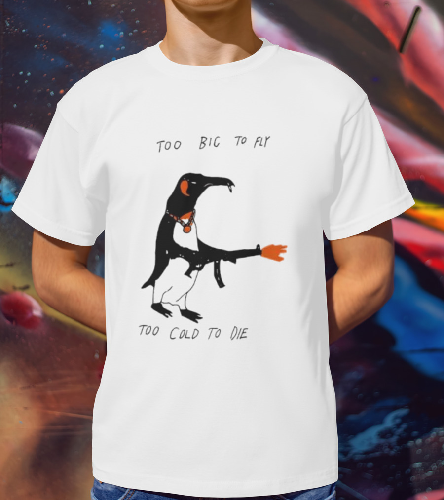 Too Big To Fly Too Cold To Die Penguin With Orange Details T-Shirt