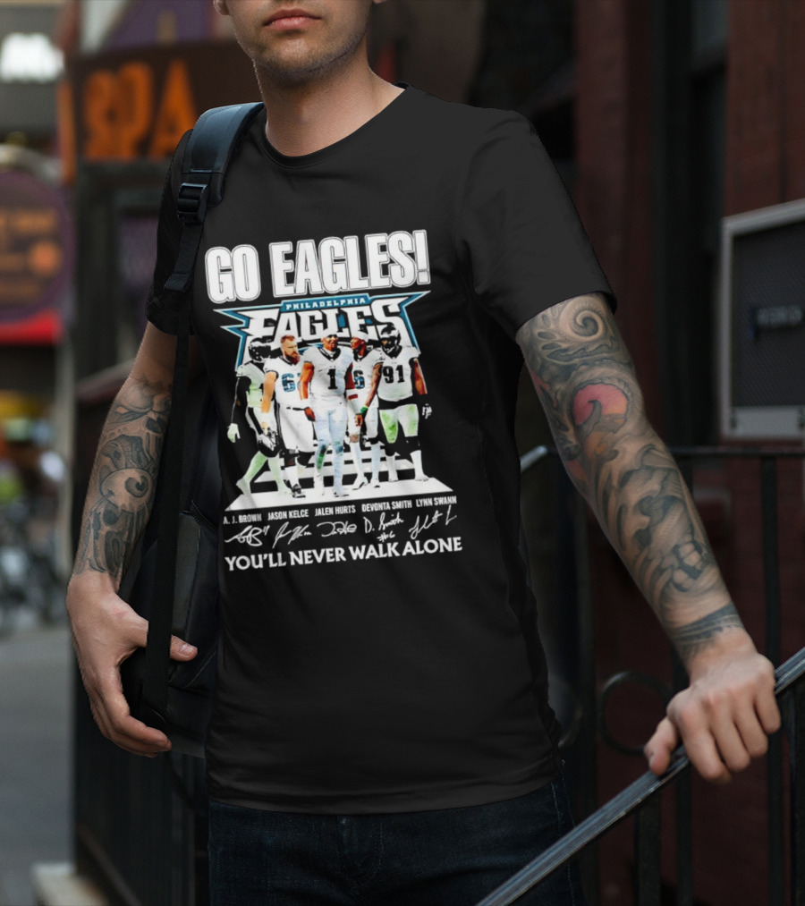 Go Eagles Philadelphia Eagles You'll Never Walk Alone A.J. Brown Jason Kelce Jalen Hurts DeVonta Smith Lynn Swann Signatures T-Shirt