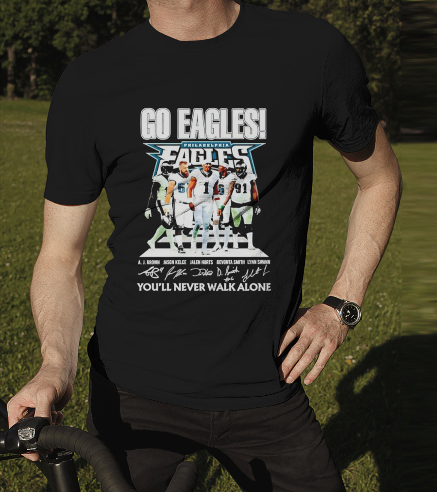 Go Eagles Philadelphia Eagles You'll Never Walk Alone A.J. Brown Jason Kelce Jalen Hurts DeVonta Smith Lynn Swann Signatures T-Shirt