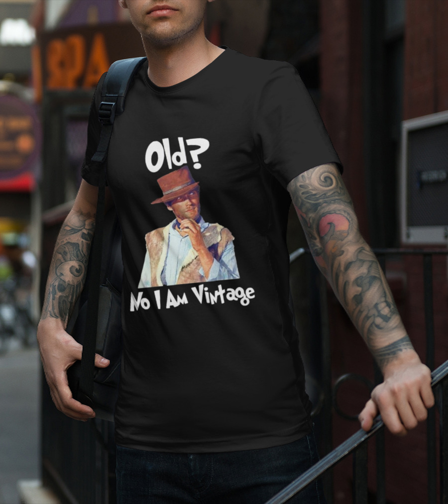 Old? No I Am Vintage Clint Eastwood T-Shirt