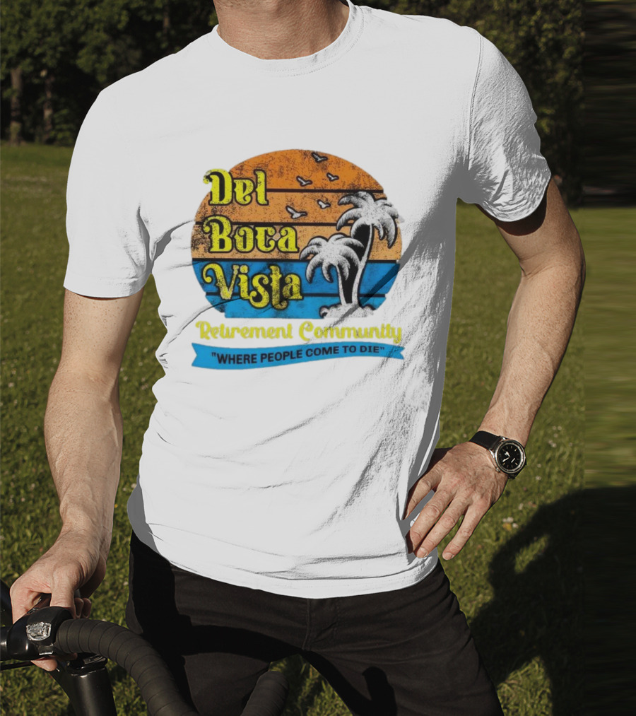 Del Boca Vista Retirement Community Where People Come To Die Vintage Retro Beach Sunset Palm Trees T-Shirt