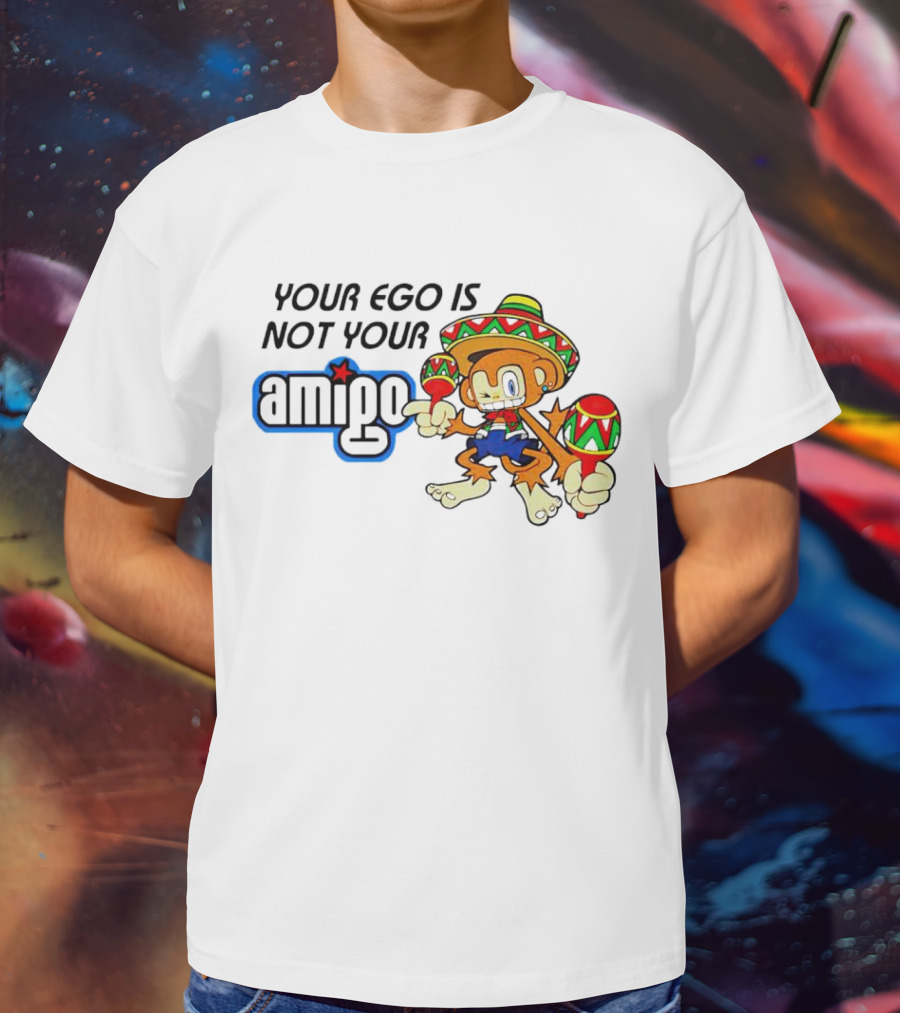 Your Ego Is Not Your Amigo Monkey Sombrero Maracas T-Shirt