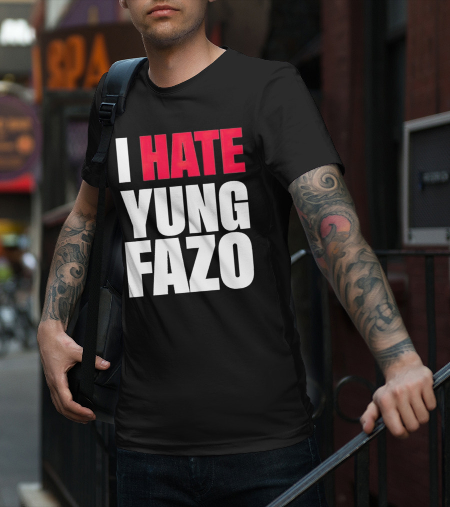 I Hate Yung Fazo Statement In T-Shirt