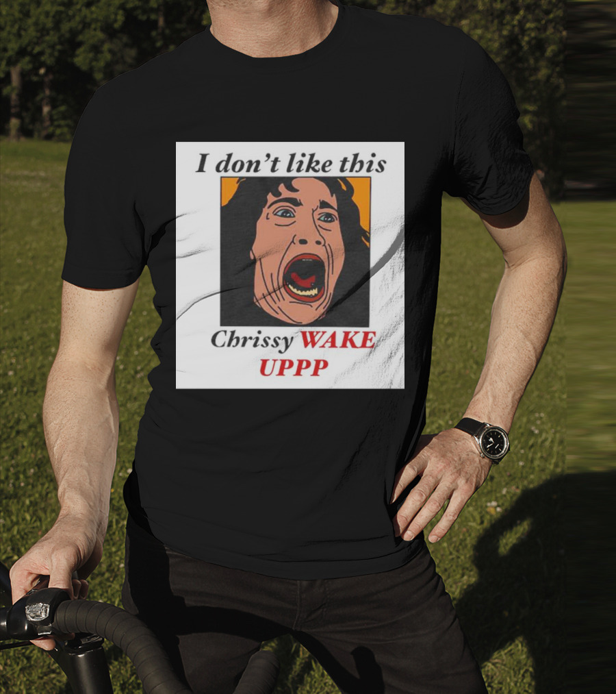 Stranger Things Eddie I Don't Like This Chrissy Wake Up Scream Image T-Shirt