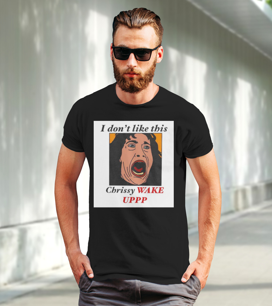 Stranger Things Eddie I Don't Like This Chrissy Wake Up Scream Image T-Shirt