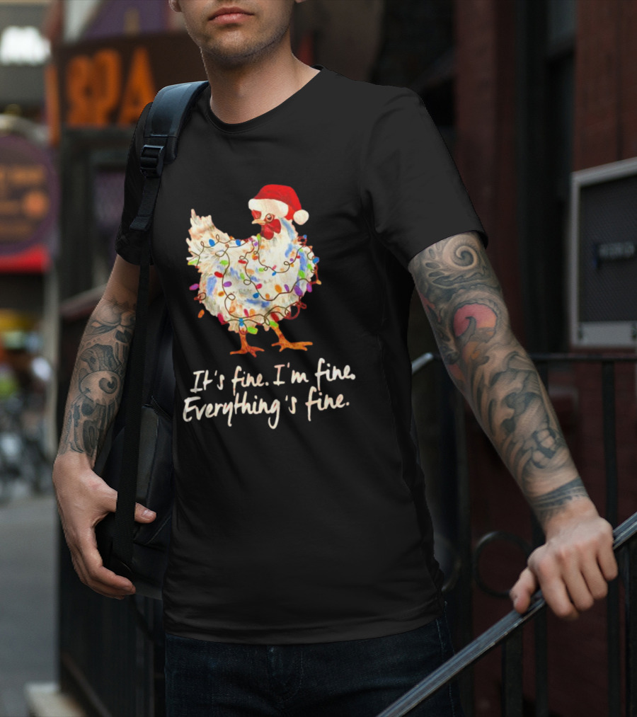 Chicken Wrapped In Christmas Lights And Santa Hat Saying It’s Fine I’m Fine Everything’s Fine T-Shirt
