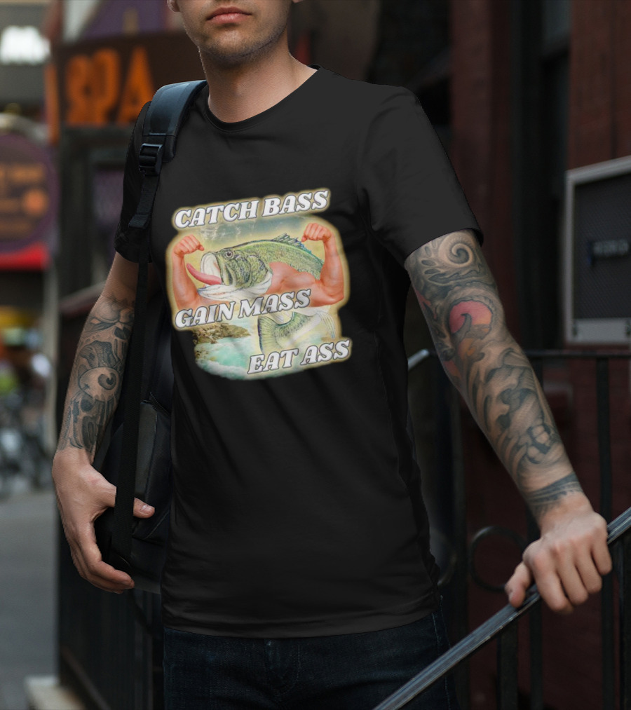 Catch Bass Gain Mass Eat Ass Fish Bodybuilding Humor T-Shirt