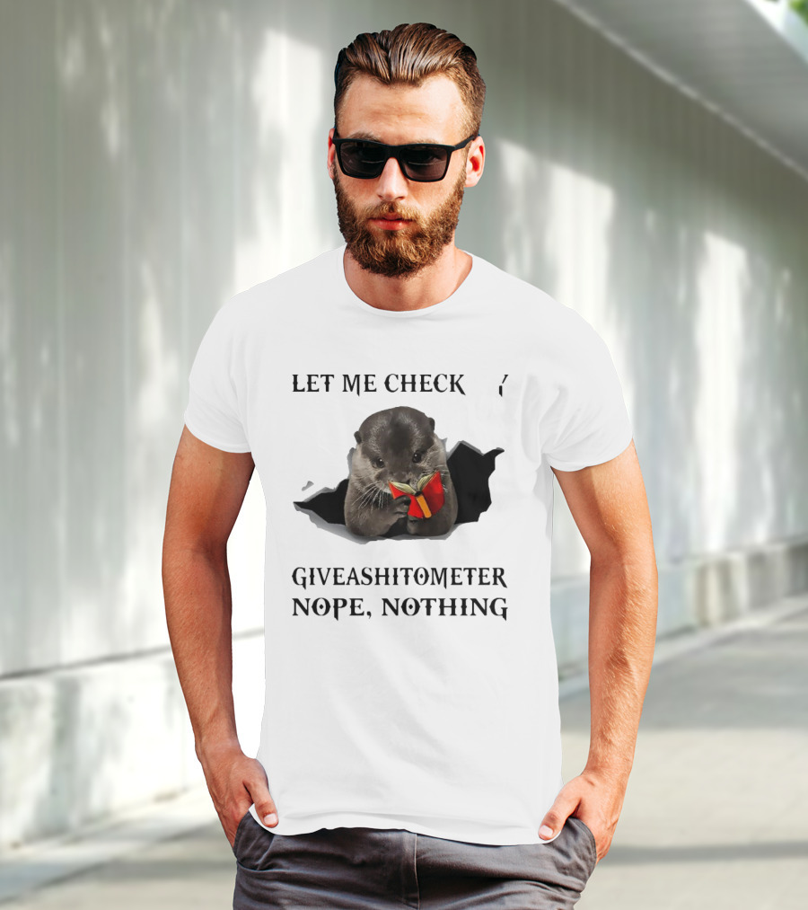 Let Me Check My Giveashitometer Nope Nothing Otter With Book T-Shirt
