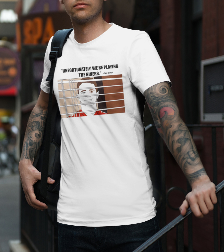 Unfortunately We're Playing The Niners Paul Crewe Prison Bars T-Shirt