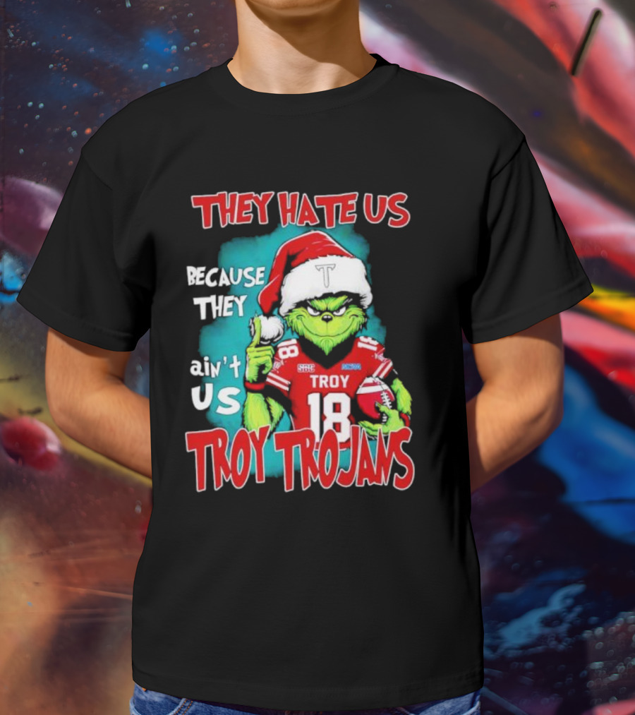 Santa Grinch They Hate Us Because They Ain’t Us Troy Trojans Football 18 T-Shirt