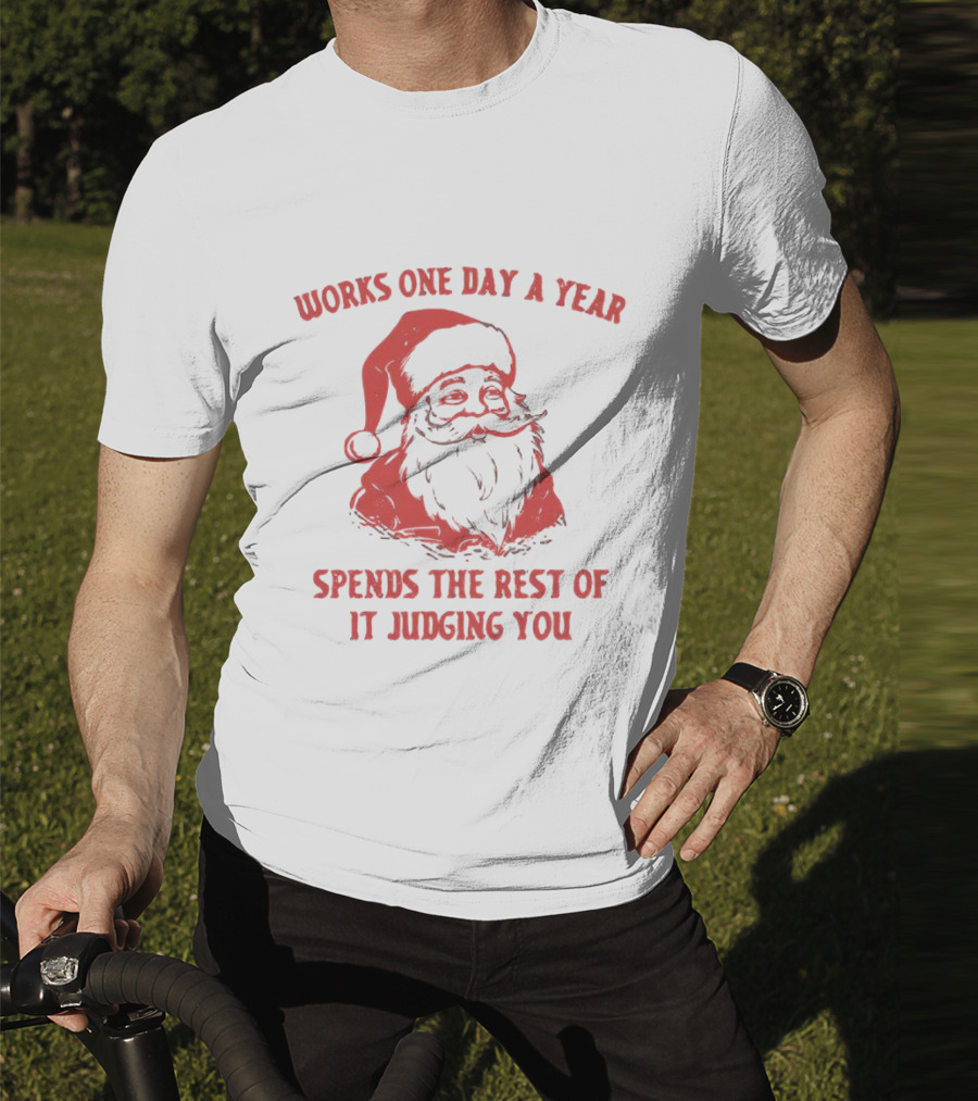 Santa Works One Day A Year Spends The Rest Of It Judging You Retro Red Santa T-Shirt