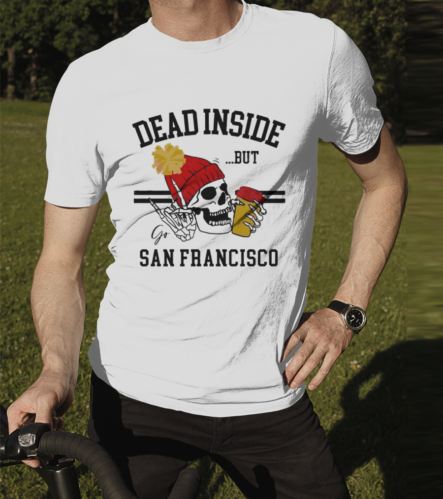 Dead Inside But Go San Francisco Skull With Red Beanie And Coffee Cup T-Shirt