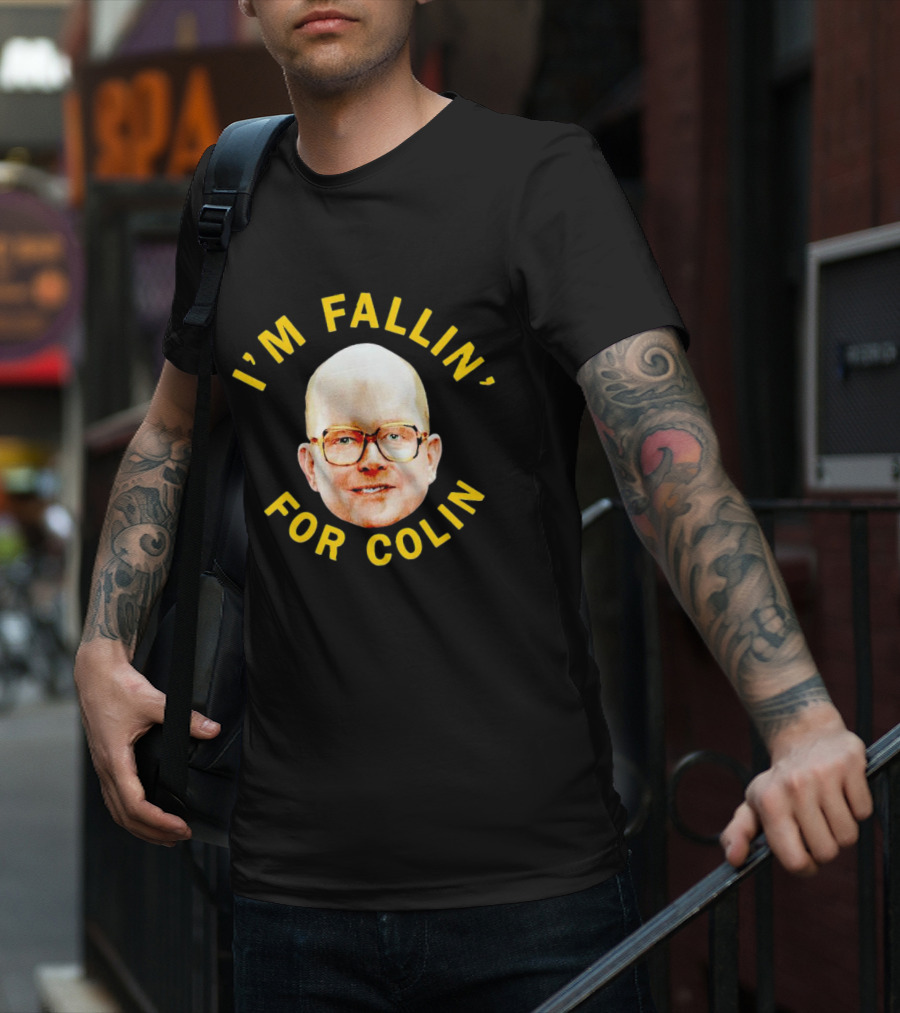 I'M FALLIN' FOR COLIN T-Shirt