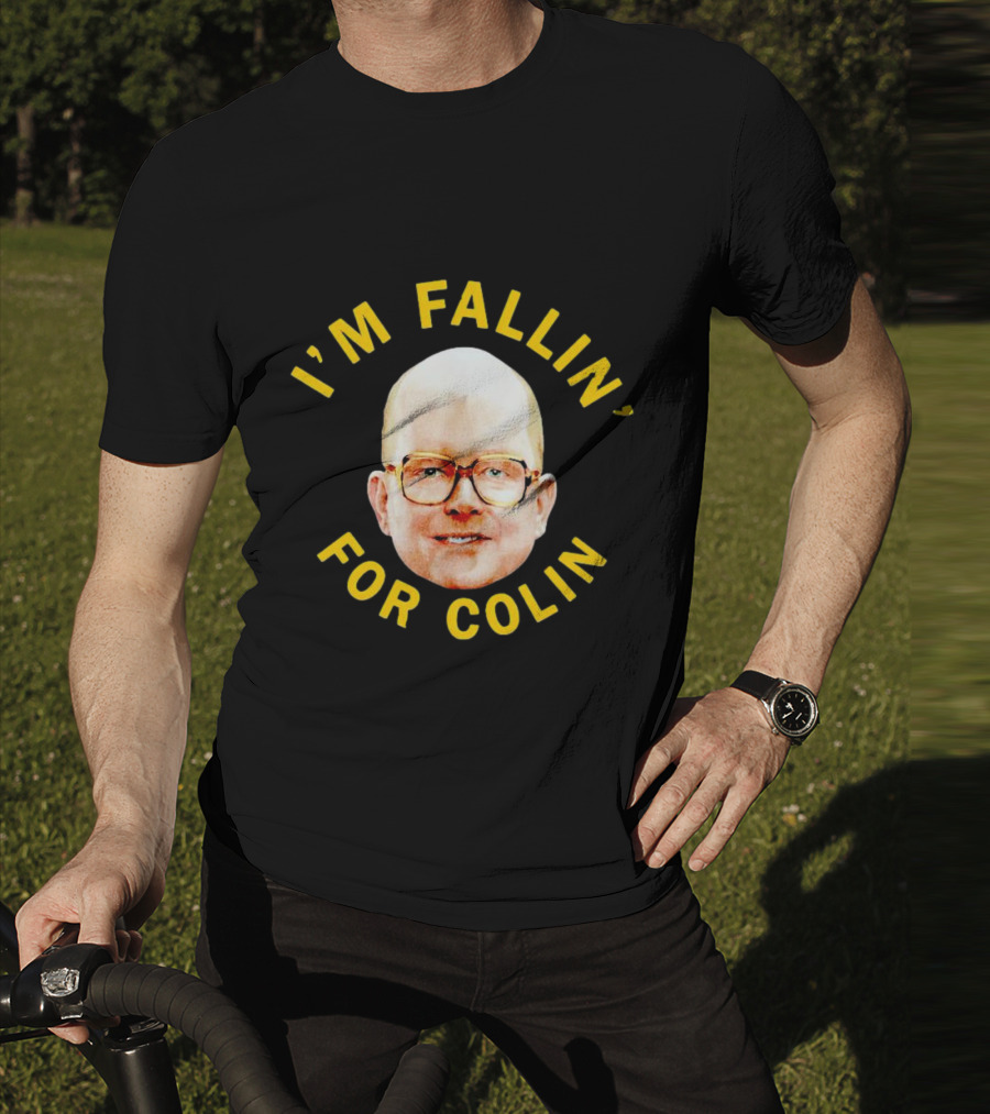 I'M FALLIN' FOR COLIN T-Shirt