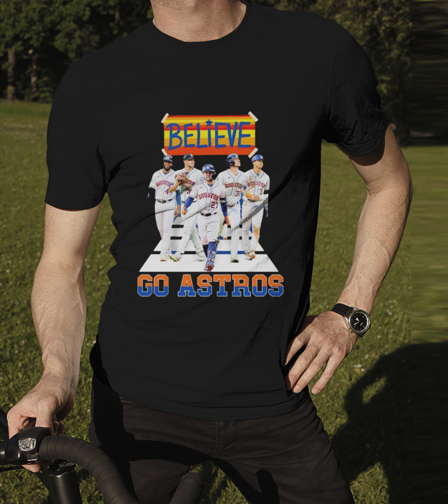 Believe Houston Baseball Go Astros T-Shirt