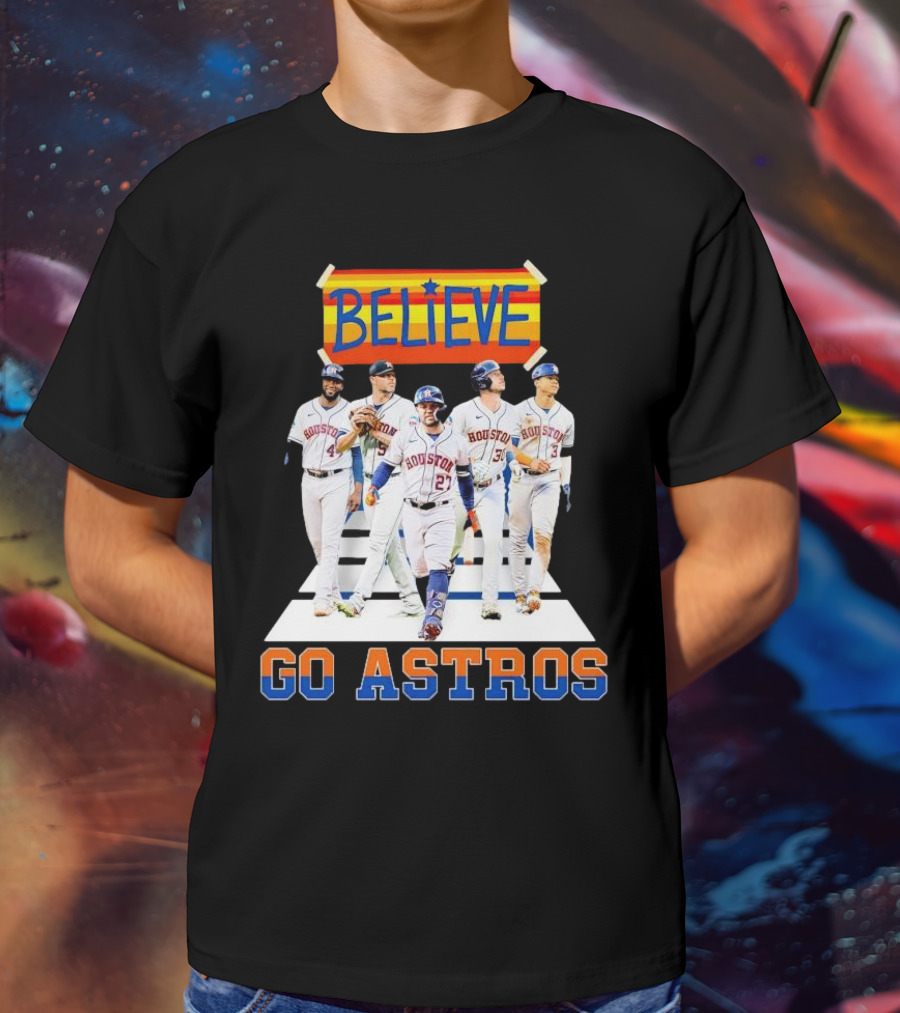 Believe Houston Baseball Go Astros T-Shirt