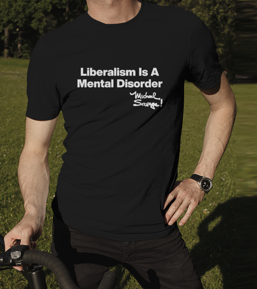 Michael Savage Liberalism Is A Mental Disorder T-Shirt