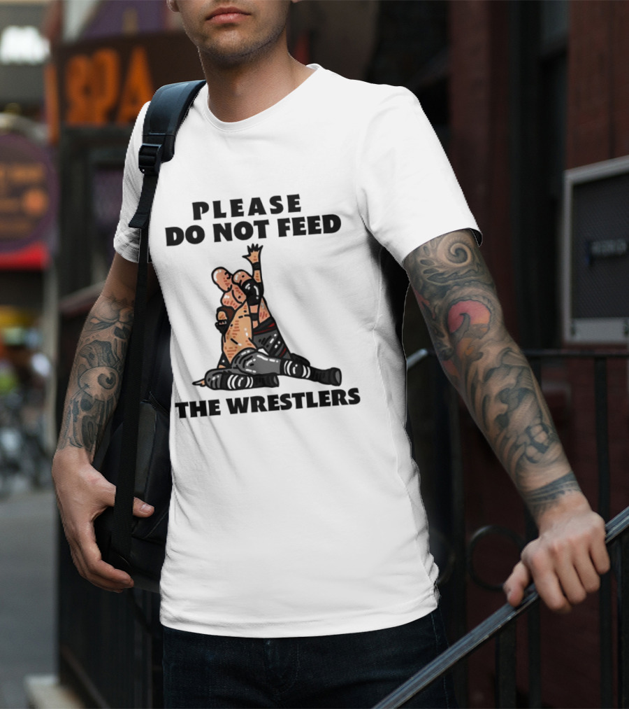 Please Do Not Feed The Wrestlers Playful Wrestling T-Shirt