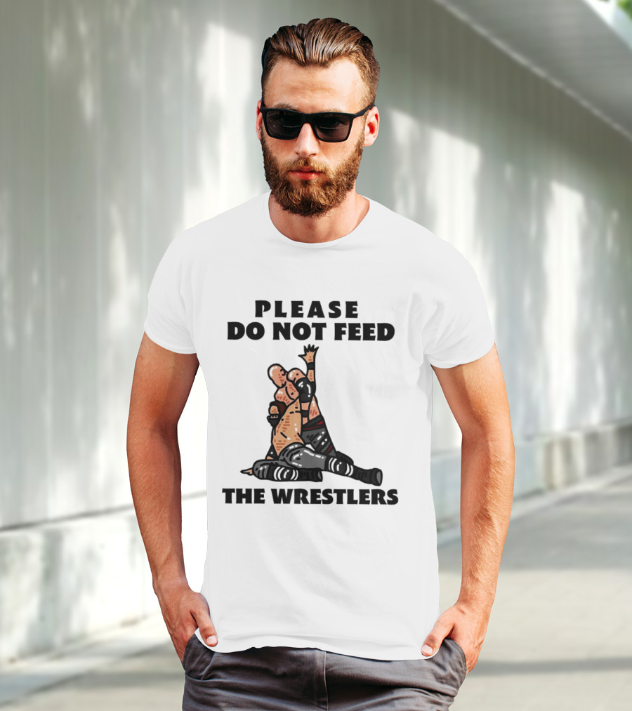 Please Do Not Feed The Wrestlers Playful Wrestling T-Shirt