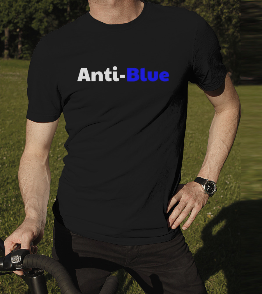 Anti Blue – Anti Corrupt Cops Law Officers Message T-Shirt