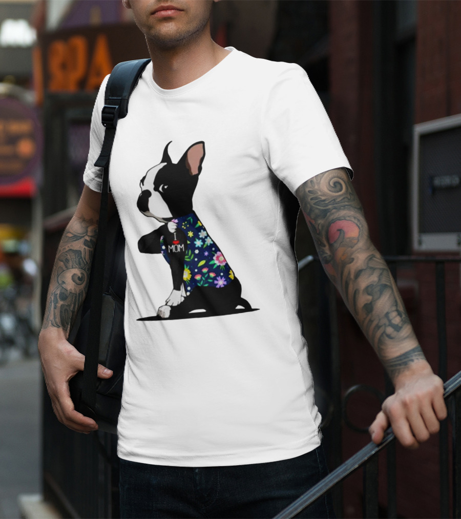 Boston Terrier I Love Mom Flower Tattoos T-Shirt