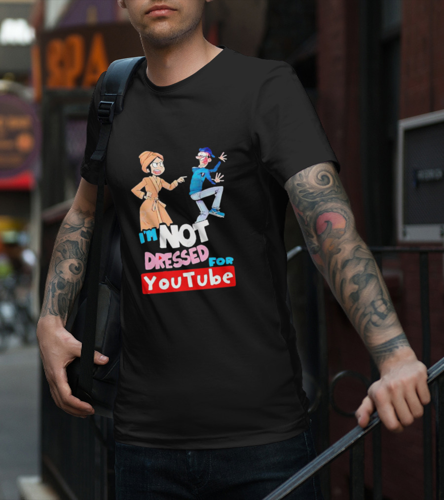 I'm Not Dressed For YouTube Cartoon Characters Interaction T-Shirt